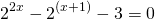 \[2^{2x}-2^{(x+1)}-3=0\]