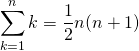 \[\begin{eqnarray<em>} \sum_{k=1}^{n} k = \dfrac{1}{2} n(n+1) \end{eqnarray</em>}\]