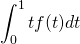 \displaystyle \int_0^1tf(t) dt