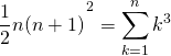 \[\begin{eqnarray<em>}\left{ \dfrac{1}{2} n(n+1) \right}^2 &=& \sum_{k=1}^{n} k^3\end{eqnarray</em>}\]