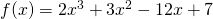 f(x)=2x^3+3x^2-12x+7