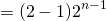 \[=(2-1)∙2^{n-1}\]