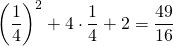 \[\left(\dfrac{1}{4} \right)^2+4\cdot \dfrac{1}{4}+2=\dfrac{49}{16}\]