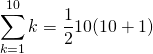 \[\begin{eqnarray<em>} \sum_{k=1}^{10} k &=& \dfrac{1}{2} 10(10+1) \end{eqnarray</em>}\]