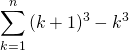 \[\begin{eqnarray<em>} \sum_{k=1}^{n} {(k+1)^3-k^3} \end{eqnarray</em>}\]