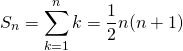 \[\begin{eqnarray<em>} S_n = \sum_{k=1}^{n} k = \dfrac{1}{2} n(n+1) \end{eqnarray</em>}\]
