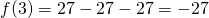 f(3)=27-27-27=-27